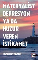 Materyalist Depresyon ya da Huzur Veren İstikamet - 1