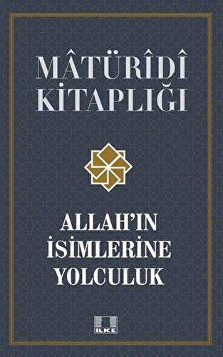 Matüridi Kitaplığı - Allah`ın İsimlerine Yolculuk - 1