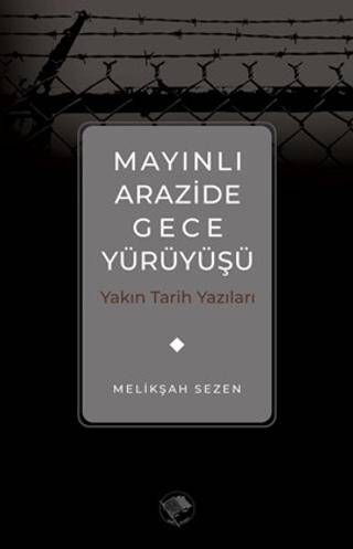 Mayınlı Arazide Gece Yürüyüşü -Yakın Tarih Yazıları - 1