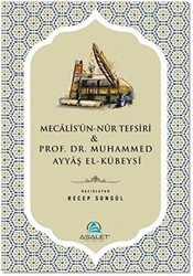 Mecalis`ün-Nur Tefsiri ve Prof. Dr. Muhammed Ayyaş el-Kübeysi - 1