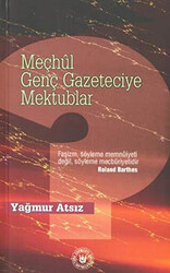 Meçhul Genç Gazeteciye Mektublar - 1