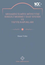 Medaris-İ İlmiye Müfettişi Serezli Mehmet Esat Efendi ve Teftiş Raporları - 1