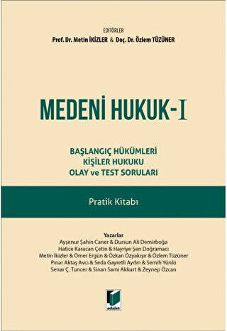 Medeni Hukuk - I Başlangıç Hükümleri Kişiler Hukuku Olay ve Test Soruları Pratik Kitabı - 1