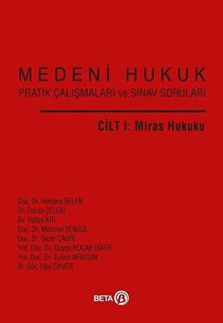 Medeni Hukuk Pratik Çalışmaları ve Sınav Soruları Cilt 1 : Miras Hukuku - 1