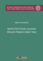 Medeni Usul Hukuku Açısından Mirasçılık Belgesine İlişkin Talep İstanbul Üniversitesi Hukuk Fakültesi Özel Hukuk Yüksek Lisans Tezleri Dizisi No: 51 - 1