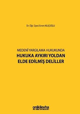 Medeni Yargılama Hukukunda Hukuka Aykırı Yoldan Elde Edilmiş Deliller - 1