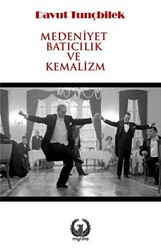 Medeniyet Batıcılık ve Kemalizm - 1