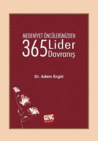 Medeniyet Öncülerimizden 365 Lider Davranış - 1