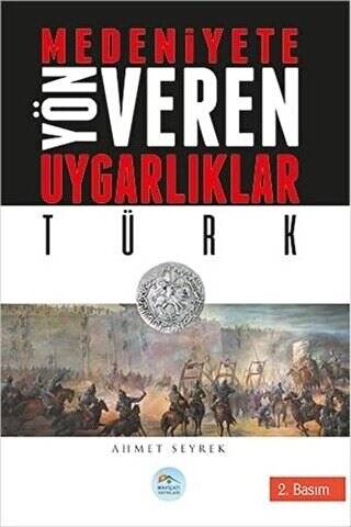 Medeniyetlere Yön Veren Uygarlıklar: Türk - 1