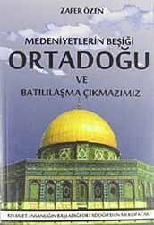 Medeniyetlerin Beşiği Ortadoğu ve Batılılaşma Çıkmazımız - 1