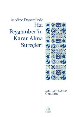 Medine Dönemi’nde Hz. Peygamber’in Karar Alma Süreçleri - 1