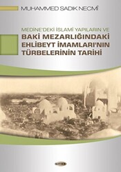 Medine`deki İslami Yapıların ve Baki Mezarlığındaki Ehlibeyt İmamları`nın Türbelerinin Tarihi - 1