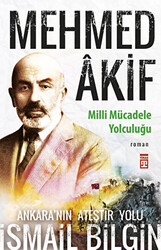 Mehmed Akif - Milli Mücadele Yolculuğu - 1