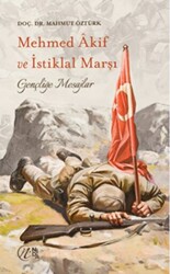 Mehmet Akif ve İstiklal Marşı - Gençliğe Mesajlar - 1