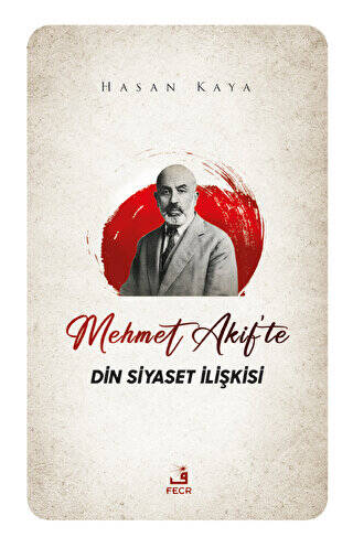 Mehmet Akif`te Din Siyaset İlişkisi - 1