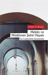 Mekan ve Müslüman Şehir Hayatı - 1