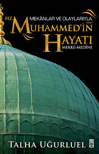 Mekanlar ve Olaylarıyla Hz. Muhammed`in Hayatı - 1