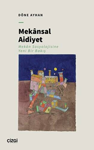 Mekansal Aidiyet - Mekân Sosyolojisine Yeni Bir Bakış - 1