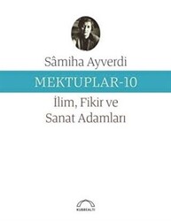 Mektuplar 10 - İlim Fikir ve Sanat Adamları - 1