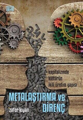 Metalaştırma ve Direnç: Kapitalizmde Kültürün İkili Üretim Yapısı - 1