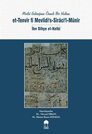 Mevlid Geleneğinin Önemli Bir Halkası - Et-Tenvir fi Mevlidi`s -Siraci`l-Münir - İbn Dihye el-Kelbi - 1