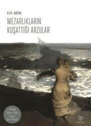 Mezarlıkların Kuşattığı Arzular - 1