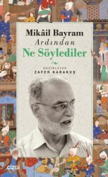 Mikail Bayram Ardından Ne Söylediler - 1