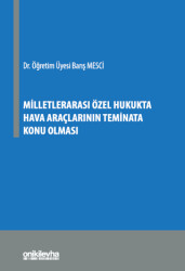 Milletlerarası Özel Hukukta Hava Araçlarının Teminata Konu Olması - 1