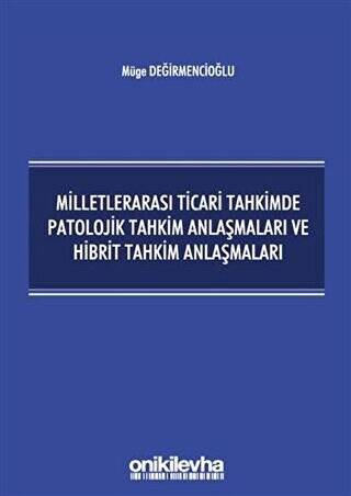 Milletlerarası Ticari Tahkimde Patolojik Tahkim Anlaşmaları ve Hibrit Tahkim Anlaşmaları - 1