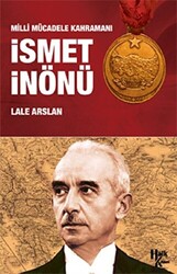 Milli Mücadele Kahramanı İsmet İnönü - 1