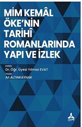 Mim Kemal Öke`nin Tarihi Romanlarında Yapı ve İzlek - 1