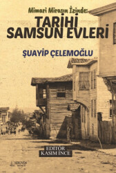 Mimari Mirasın İzinde : Tarihi Samsun Evleri - 1