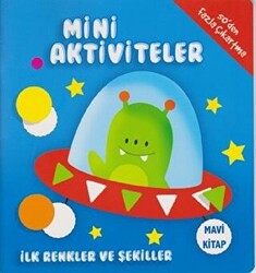 Mini Aktiviteler - İlk Renkler ve Şekiller Mavi Kitap - 1