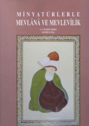 Minyatürlerle Mevlana ve Mevlevilik - 1