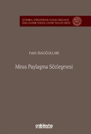 Miras Paylaşma Sözleşmesi İstanbul Üniversitesi Hukuk Fakültesi Özel Hukuk Yüksek Lisans Tezleri Dizisi No: 86 - 1