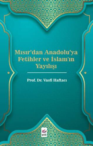 Mısır`dan Anadolu`ya Fetihler ve İslam`ın Yayılışı - 1