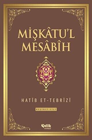 Mişkatu`l Mesabih 5. Cilt - 1