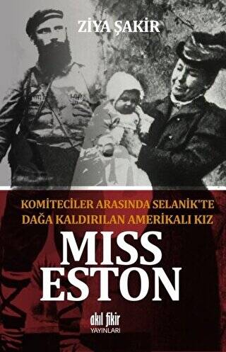 Miss Eston - Komiteciler Arasında Selanik`te Dağa Kaldırılan Amerikalı Kız - 1