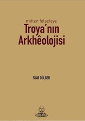 Mitten Felsefeye Troya`nın Arkheolojisi - 1