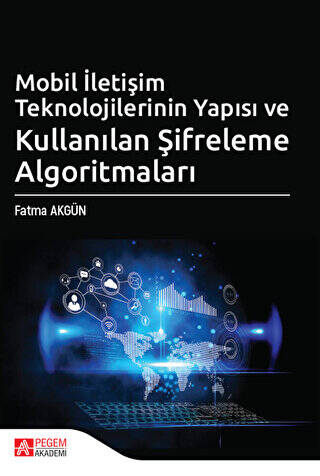 Mobil İletişim Teknolojilerinin Yapısı ve Kullanılan Şifreleme Algoritmaları - 1