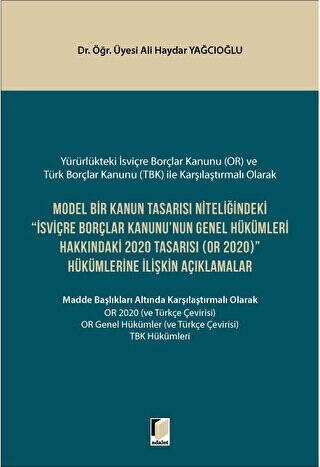 Model Bir Kanun Tasarısı Niteliğindeki İsviçre Borçlar Kanunu`nun Genel Hükümleri Hakkındaki 2020 Tasarısı OR 2020 Hükümlerine İlişkin Açıklamalar - 1