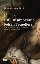 Modern Batı Düşüncesinin Felsefi Temelleri - Din ve İnsan Algısı Üzerine Bir Değerlendirme - 1