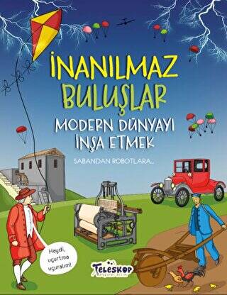 Modern Dünyayı İnşa Etmek - İnanılmaz Buluşlar - 1