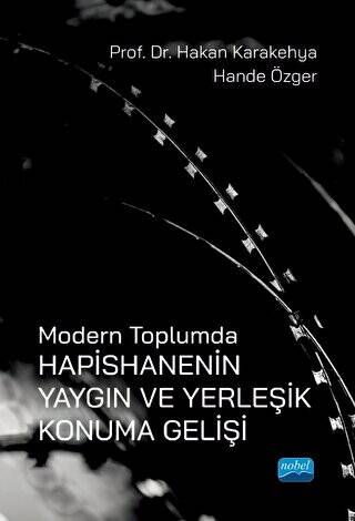 Modern Toplumda Hapishanenin Yaygın Ve Yerleşik Konuma Gelişi - 1