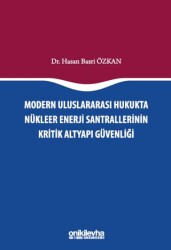 Modern Uluslararası Hukukta Nükleer Enerji Santrallerinin Kritik Altyapı Güvenliği - 1