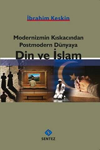 Modernizmin Kıskacından Postmodern Dünyaya Din ve İslam - 1