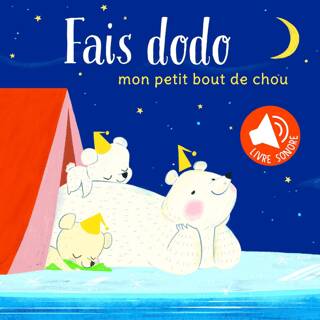 Mon Petit Bout De Chou: Fais Dodo. Livre Sonore - 1