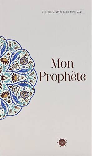 Mon Prophete Les Fondements De La Foi Musulmane Temel İslam Bilgileri Peygamberim Fransızca - 1