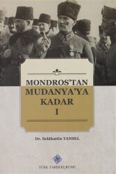 Mondros`tan Mudanya`ya Kadar 1. Cilt - 1