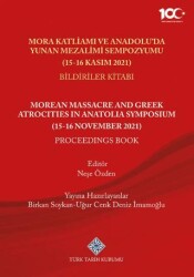 Mora Katliamı ve Anadolu`da Yunan Mezalimi Sempozyumu 15-16 Kasım 2021 Bildiriler Kitabı - 1